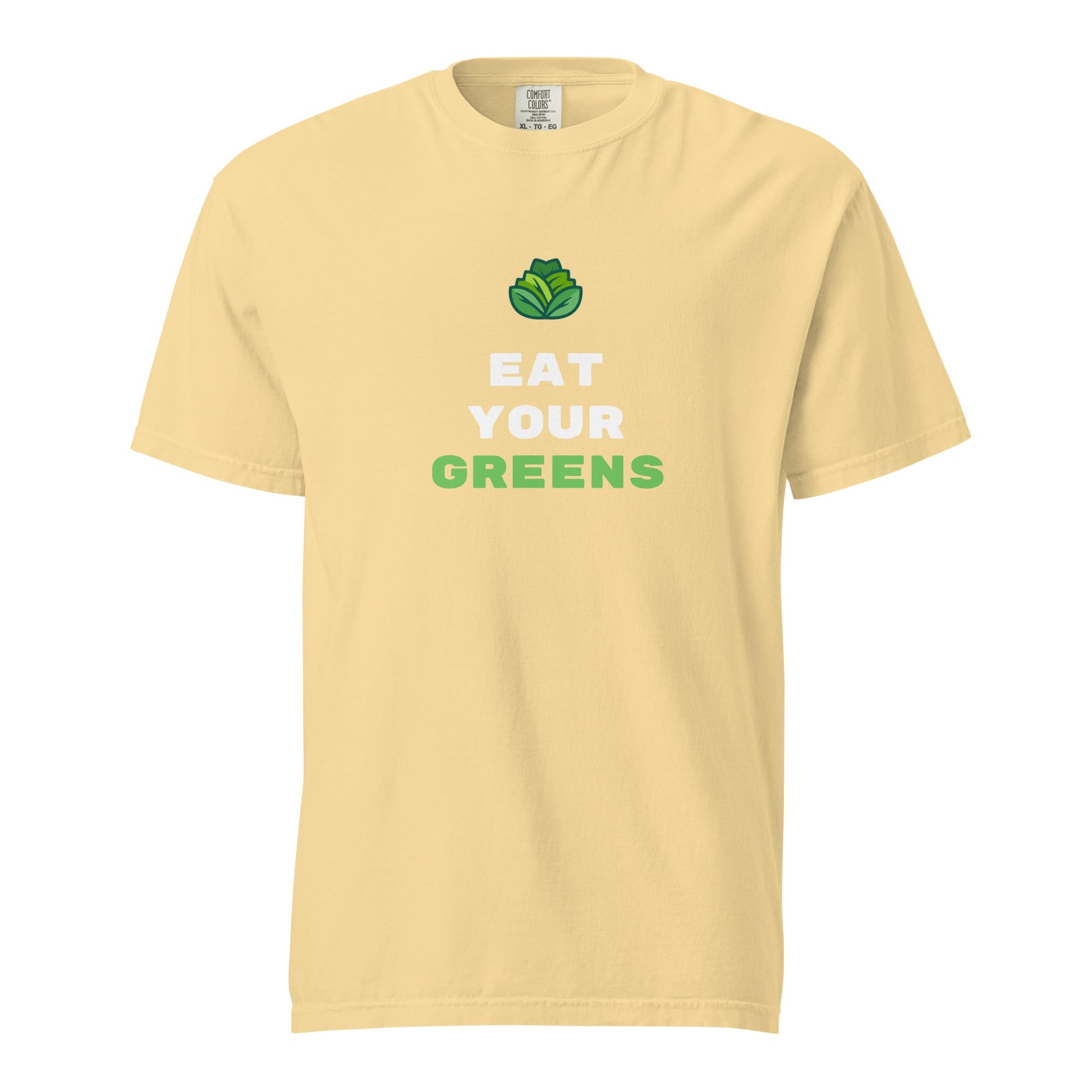 Lettuce Original - Eat Your GREENS - Comfort Colors 1717