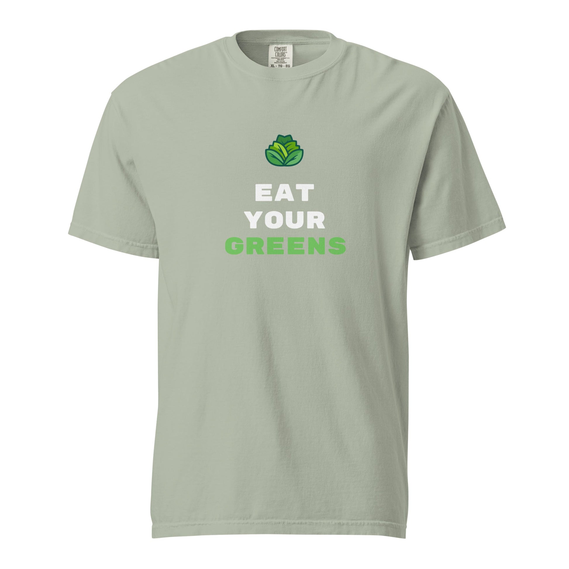 Lettuce Original - Eat Your GREENS - Comfort Colors 1717